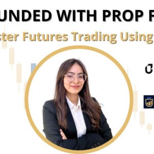 Get Funded with Prop Firms: Master Futures Trading Using SMC