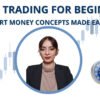 Forex Trading for Beginners: Smart Money Concepts Made Easy