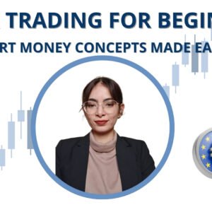 Forex Trading for Beginners: Smart Money Concepts Made Easy